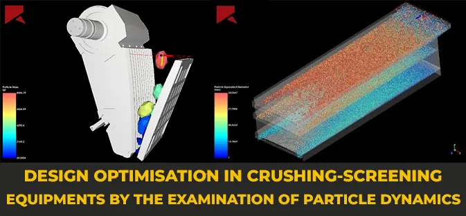 Design Optimisation In Crushing-Screening Equipments By The Examinatıon Of Particle Dynamics