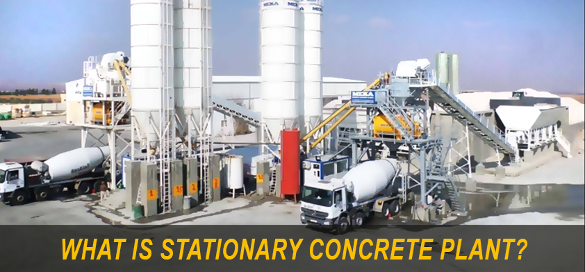 WHAT IS STATIONARY CONCRETE PLANT?