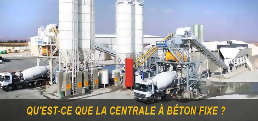 Qu'est-Ce Qu’une Centrale À Béton Fixe? 