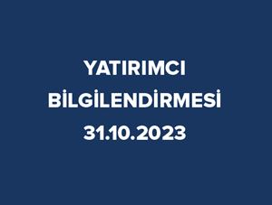 YATIRIMCI BİLGİLENDİRMESİ 31.10.2023