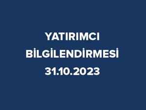 YATIRIMCI BİLGİLENDİRMESİ 31.10.2023